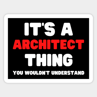 It's A Architect Thing You Wouldn't Understand Magnet